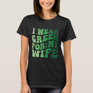 T-shirt Je Porte Le Vert Pour Ma Femme Sensibilisation À L