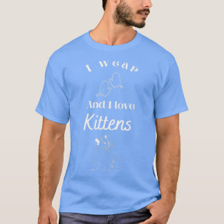 T-shirt Je porte Mittens et j'aime Kittens Baking Enthusia