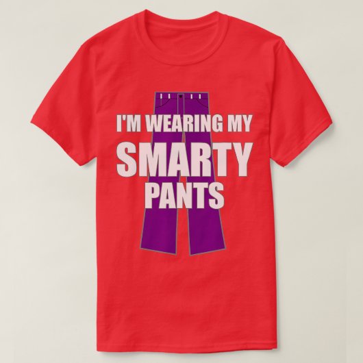 T-shirt Je Porte Mon Pantalon Smarty Étudiant Génie Intell (Design devant)