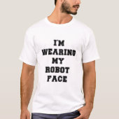 T-shirt Je porte mon visage de robot (Devant)