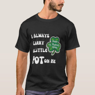T-shirt Je Porte Toujours Du Pot Sur Moi Drôle Lucky St pa