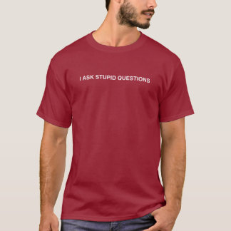 T-shirt Je pose des questions stupides