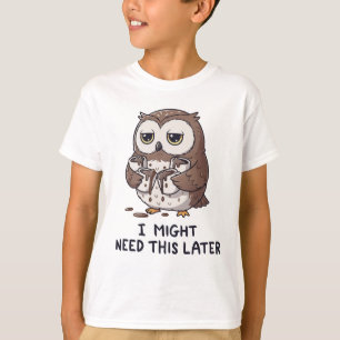 T-shirt Je pourrais avoir besoin de café plus tard - Humou