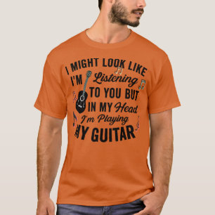 T-shirt Je pourrais avoir l'air de vous écouter de la musi