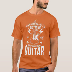 T-shirt Je pourrais avoir l'air de vous écouter Guitar Pla