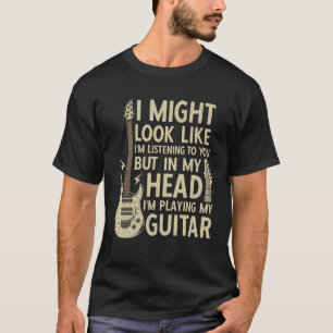 T-shirt Je pourrais avoir l'air de vous écouter Guitar Str