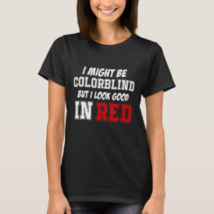 T-shirt Je Pourrais Être Coloraveugle, Mais J'Ai L'Air Bon