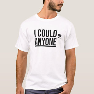 T-shirt Je pourrais être n'importe qui (petit être)