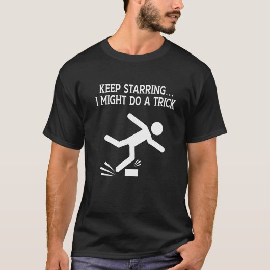 T-shirt Je Pourrais Faire Un Trick Clumsy Des Gens Prête À (Devant)
