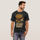 T-shirt Je pourrais toujours utiliser plus de frites Ketch (Devant entier)
