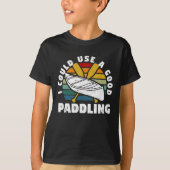 T-shirt Je pourrais utiliser une bonne équipe de paddle Fu (Devant)
