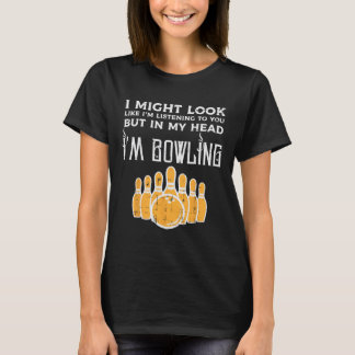 T-shirt Je Pourrais Voir J'Écoute Bowling Funny Bowler Men