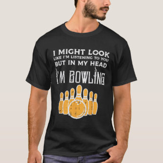 T-shirt Je Pourrais Voir J'Écoute Bowling Funny Bowler Men