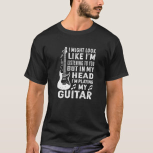 T-shirt Je Pourrais Vous Écouter, Mais Dans Ma Tête Je S