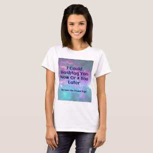 T-shirt Je pourrais vous hashtag maintenant ou # vous plus