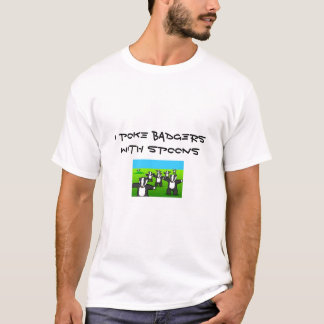 T-SHIRT JE POUSSE DES BLAIREAUX AVEC DES CUILLÈRES
