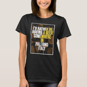T-shirt Je Préfère Avoir Une Bière Quelque Part À Palerme