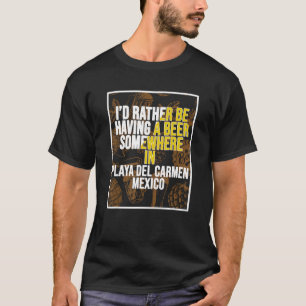 T-shirt Je Préfère Avoir Une Bière Quelque Part À Playa de