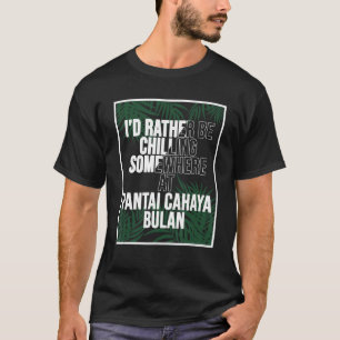 T-shirt Je Préfère Chaler À Pantai Cahaya Bulan Mala