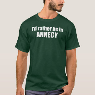 T-shirt Je préfère être à Annecy France