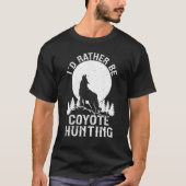 T-shirt Je préfère être Coyote chasse Yote Hunter (Devant)