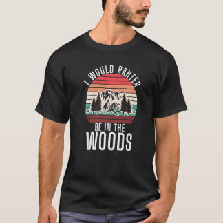 T-shirt Je Préfère Être Dans La Randonnée D'Aventure Woods