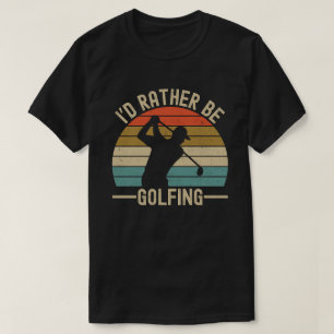 T-shirt Je préfère être en train de jouer au golf Cadeau d