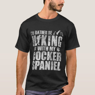T-shirt Je Préfère Être Randonnée Avec Mon Cocker Spaniel 