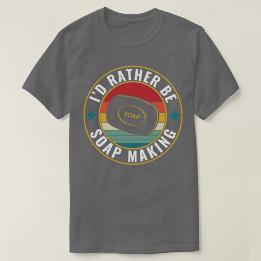 T-shirt Je préfère être Soap Making Funky Soap Maker (Design devant)