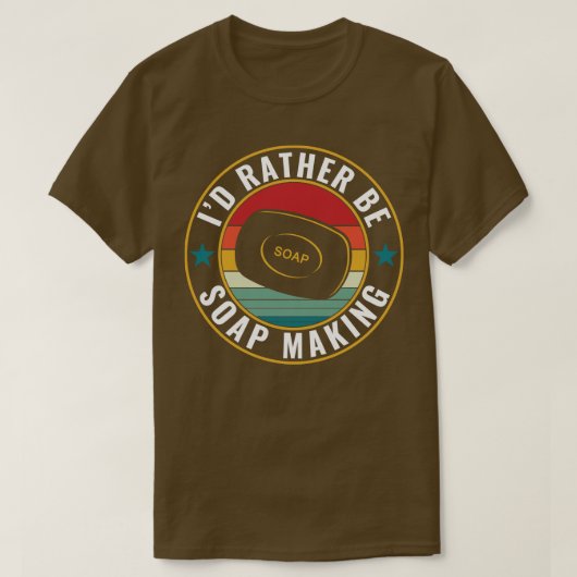 T-shirt Je préfère être Soap Making Funky Soap Maker (Design devant)