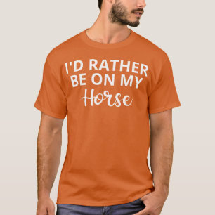 T-shirt Je Préfère Être Sur Mon Cheval Cheval Cheval Lover