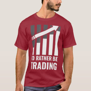 T-shirt Je préfère être Trading Stock Market Trading Gift