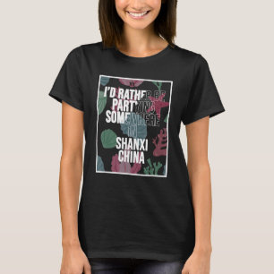 T-shirt Je préfère faire la fête dans la Chine Shanxi