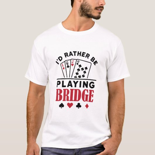 T-shirt Je préfère jouer à Bridge Cool Bridge Card jeu (Devant)