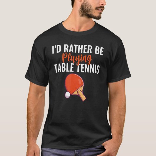 T-shirt Je préfère jouer au tennis de table (Devant)