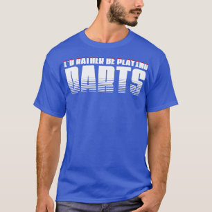 T-shirt Je préfère jouer aux fléchettes Parfait présent po