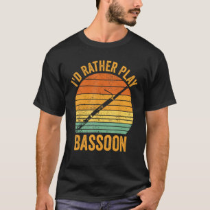 T-shirt Je préfère jouer Bassoonist 1