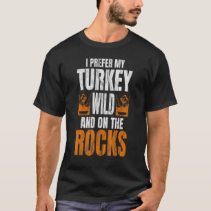T-shirt Je préfère ma dinde sauvage et sur les rochers Jou