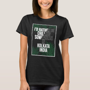T-shirt Je préfère me détendre à Calcutta en Inde