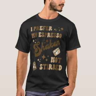 T-shirt Je Préfère Mon Espresso Shaken Pas Stirred Café