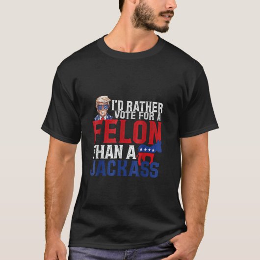 T-shirt Je préfère voter pour un Felon plutôt qu'une Jacka (Devant)