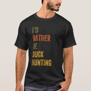 T-shirt Je préférerais Chasse Au Canard
