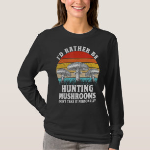 T-shirt Je Préférerais Chasser les champignons Chasseur Mo