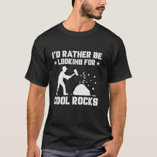 T-shirt Je préférerais chercher Cool Rocks Géologie et R