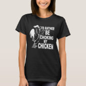 T-shirt Je Préférerais Choquer Mon Poulet (Devant)