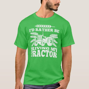 T-shirt Je préférerais conduire mon tracteur cadeau drôle