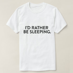 T-shirt Je préférerais dormir