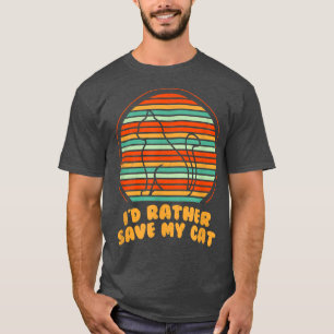 T-shirt Je préférerais enregistrer Mon Cat Amis Amoureux d