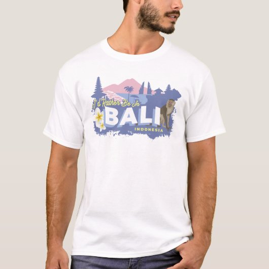 T-shirt Je préférerais être à Bali en Indonésie (Devant)