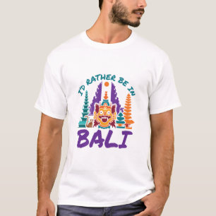 T-shirt Je préférerais être à Bali Indonésie voyage e
